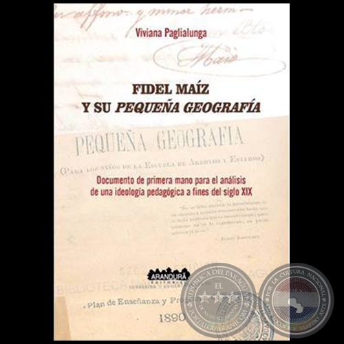 FIDEL MAÍZ Y SU PEQUENA GEOGRAFIA - Autora: VIVIANA PAGLIALUNGA - Año 2018